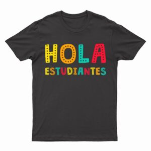Hola Estudiantes, Maestra Back to School Spanish Teacher T-Shirt