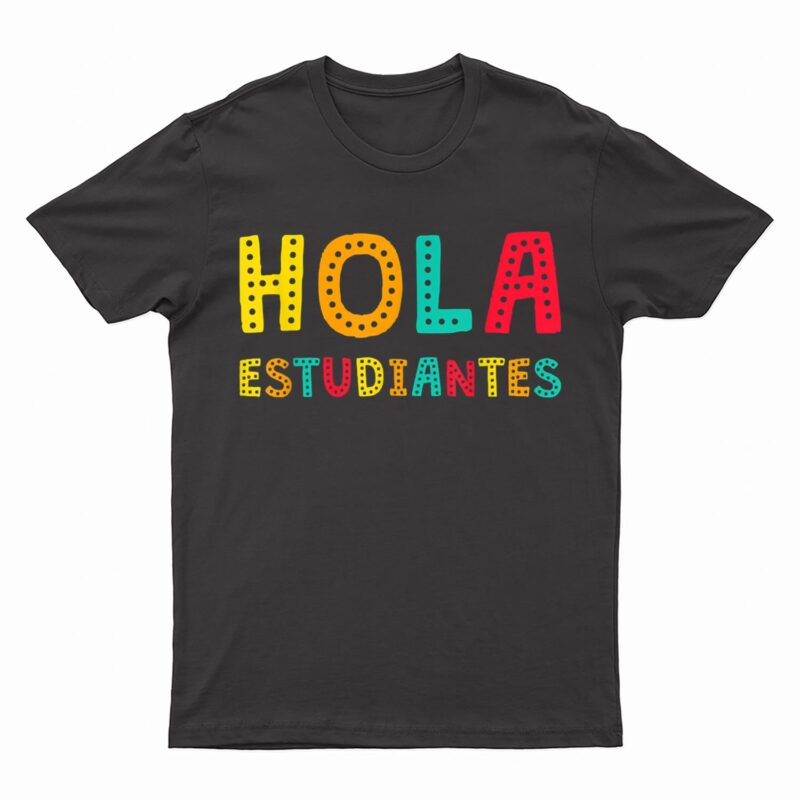 Hola Estudiantes, Maestra Back to School Spanish Teacher T-Shirt