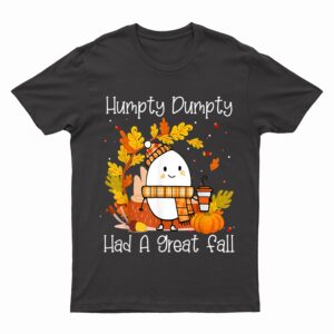 Humpty Dumpty Had A Great Fall Happy Fall Y'all Thanksgiving T-Shirt