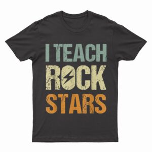 I Teach Rockstars  Funny Music Teacher Back to School T-Shirt