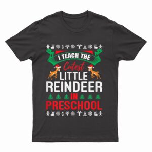I Teach The Cutest Little Reindeer Christmas Teacher Class T-Shirt