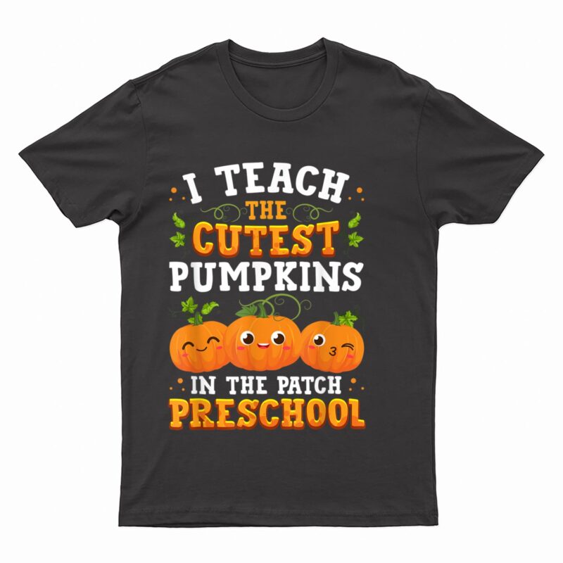 I Teach the Cutest Preschool Pumpkins Halloween Teacher Fall T-Shirt