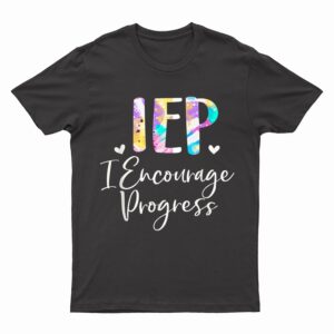 IEP I Encourage Progress Special Education School Teacher T-Shirt