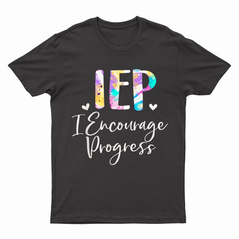 IEP I Encourage Progress Special Education School Teacher T-Shirt