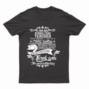 I'm An English Teacher  Great Gifts For Men Women T-Shirt