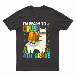 I'm Ready To Crush 4th Grade Back To School Teachers Kids T-Shirt