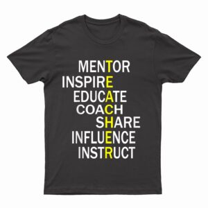 Inspirational Teacher tee  - Best Gift for a Teacher T-Shirt