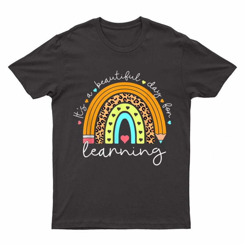 It's A Beautiful Day For Learning Rainbow Teacher Students T-Shirt