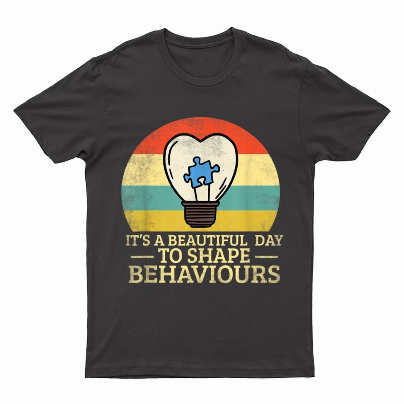 It's A Beautiful Day To Shape Behaviors Autism Teacher T-Shirt