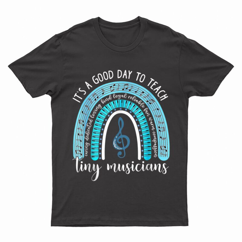 Its A Good Day To Teach Tiny Music Teacher Rainbow T-Shirt