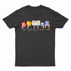It's a Good Day To Read a Book Funny School Teachers T-Shirt
