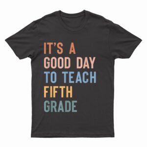 It's a Good Day to Teach Fifth Grade Teacher Boho T-Shirt