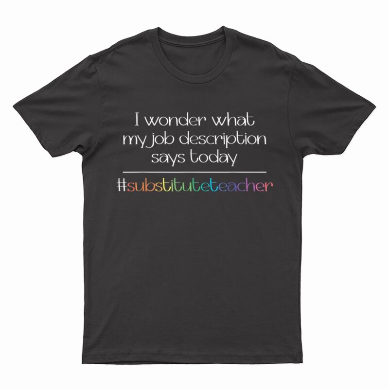 Job Description Substitute Teacher T-Shirt
