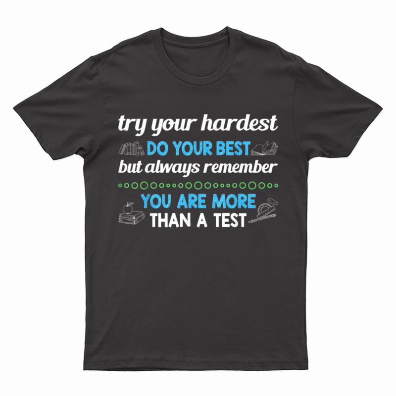 Just Do Your Best You Are More Than A Test for Students Kids T-Shirt