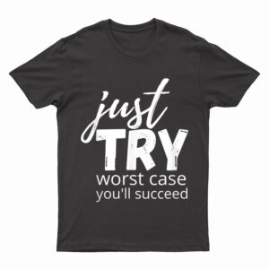 Just Try Succeed Trying Growth Mindset Positive Teacher T-Shirt