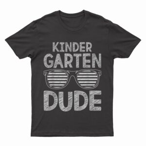 Kindergarten Dude Teachers Students First Day Back To School T-Shirt