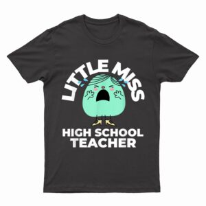 Little Miss High School Teacher First Day Back to School T-Shirt