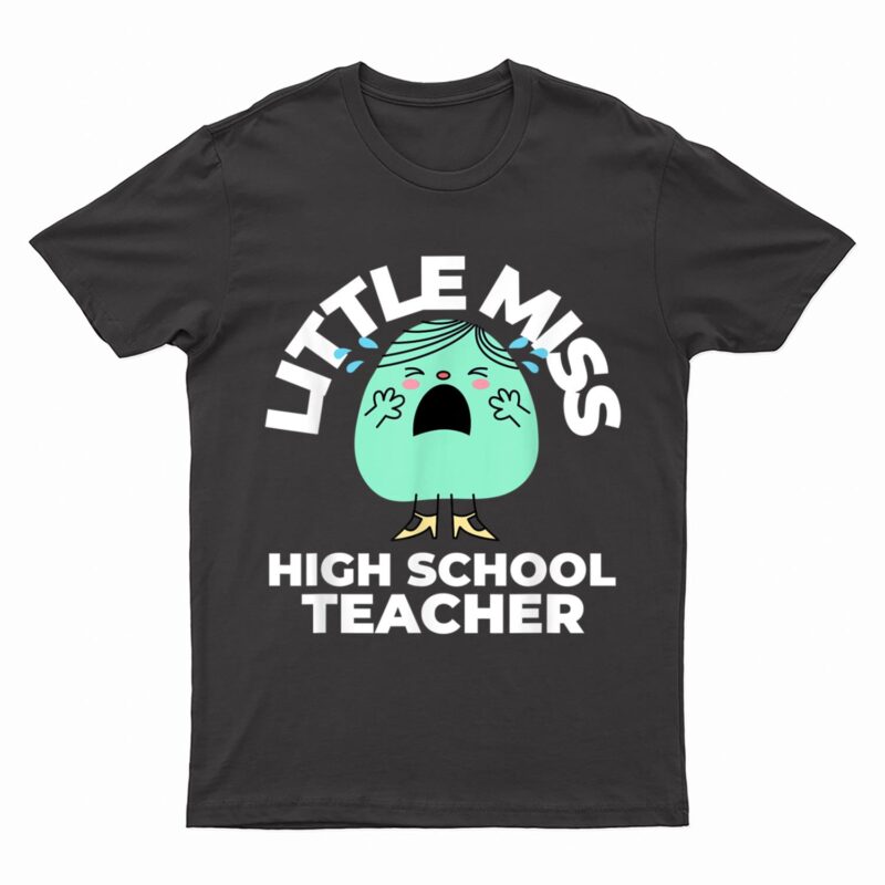 Little Miss High School Teacher First Day Back to School T-Shirt
