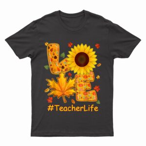 Love Fall Autumn Sunflower Teacher Life Teacher Teaching T-Shirt