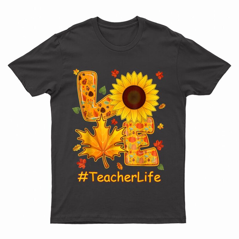 Love Fall Autumn Sunflower Teacher Life Teacher Teaching T-Shirt