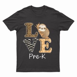 Love Pre-K Sloth Preschool Pre-K Teacher Back To School T-Shirt