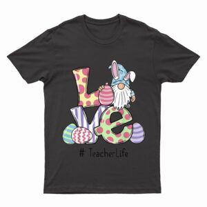 Love Teacher Life Easter Gnome Egg Hunting Basket T-Shirt