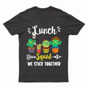 Lunch Squad, Funny School Cactus Team Lunch Teacher Crew T-Shirt