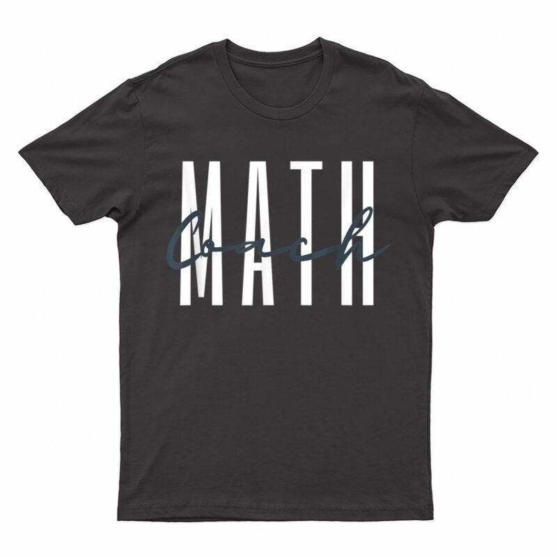 Math Coach Math Teacher Back to School T-Shirt