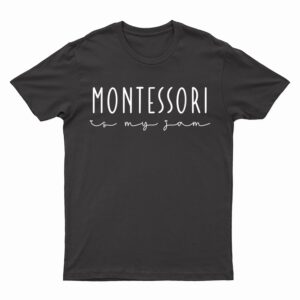 Montessori is my Jam, Funny Team Montessori teacher Squad T-Shirt