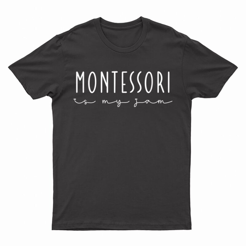 Montessori is my Jam, Funny Team Montessori teacher Squad T-Shirt