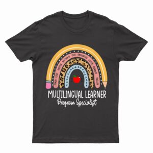 Multilingual Learner Program Specialist Rainbow El Teacher T-Shirt