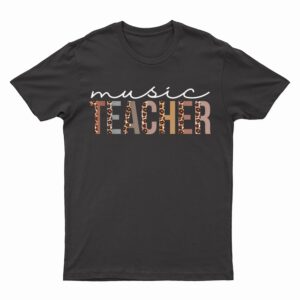 Music Teacher Leopard Appreciation Funny T-Shirt