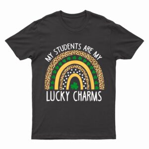 My Students Are My Lucky Charms Teacher St Patricks Day T-Shirt