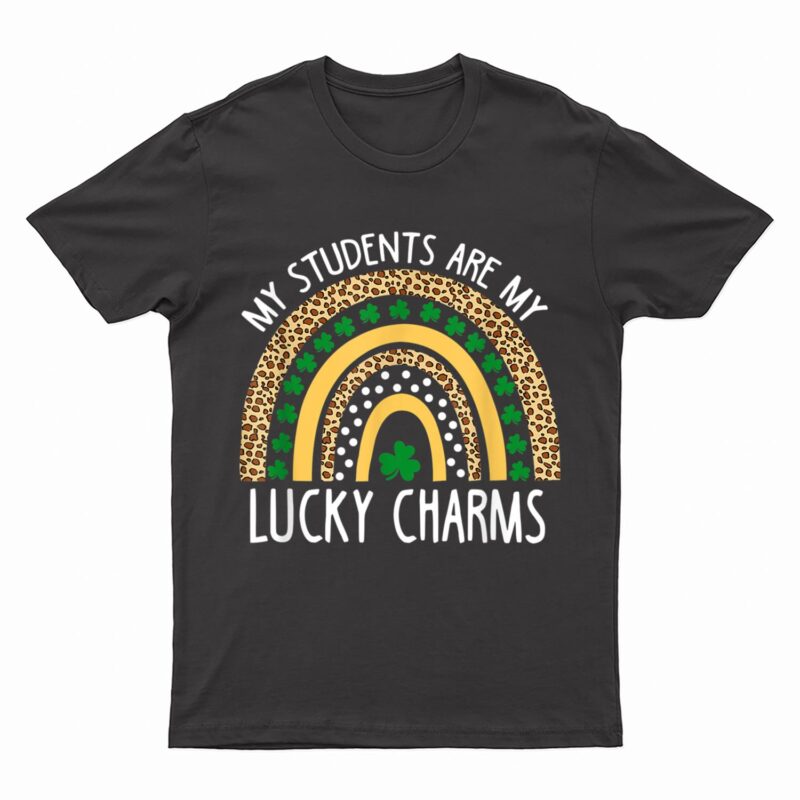My Students Are My Lucky Charms Teacher St Patricks Day T-Shirt