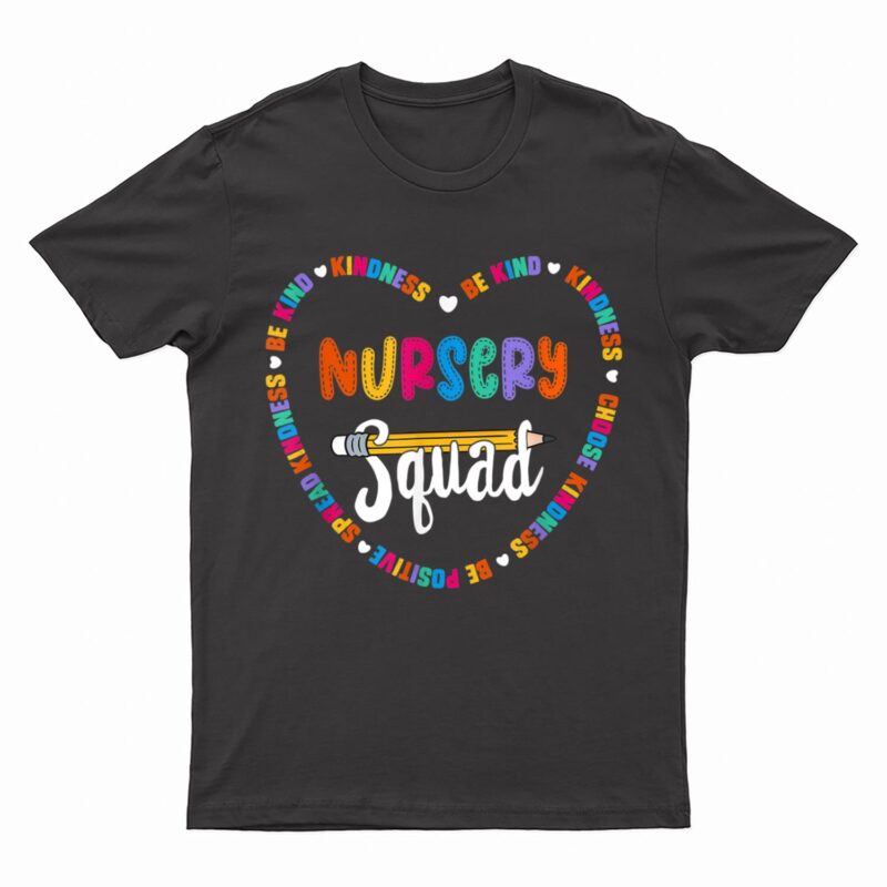 Nursery Squad, Team Be kind School Nursery Teacher Crew T-Shirt