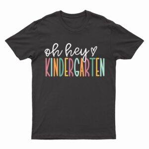 Oh Hey Kindergarten, Cute Kindergarten Teacher T-Shirt