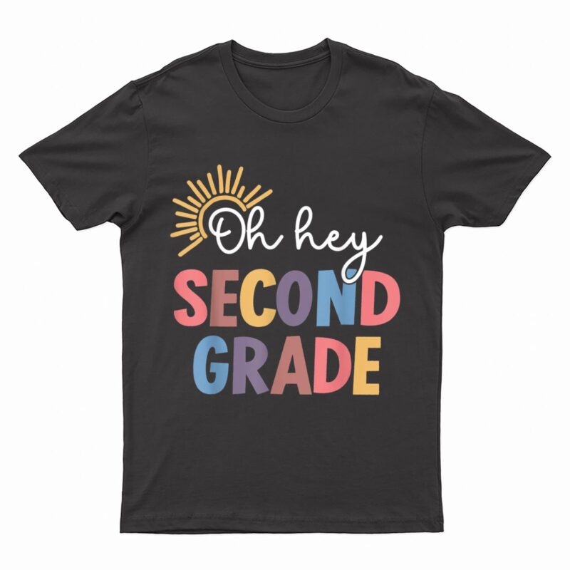 Oh Hey Second Grade 1st Day Teacher Student KiD Ready To Div T-Shirt