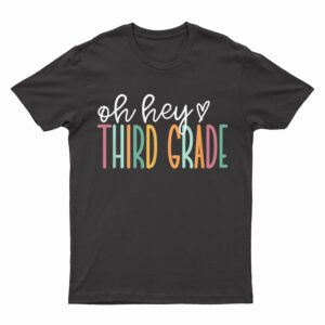 Oh Hey Third, Cute 3rd Grade Team T-Shirt