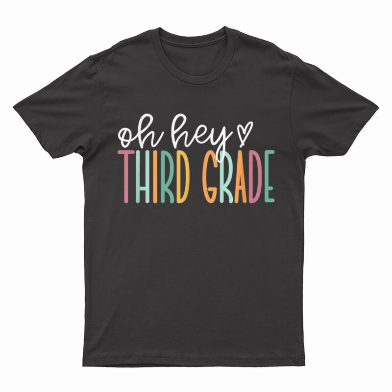 Oh Hey Third, Cute 3rd Grade Team T-Shirt
