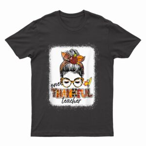 One Thankful Teacher Messy Bun Cute Fall Autumn Thanksgiving T-Shirt