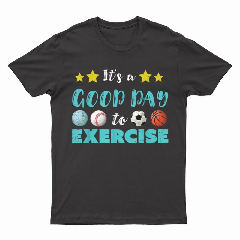 PE Teacher It's A Good Day To Exercise School P.E. Teacher T-Shirt