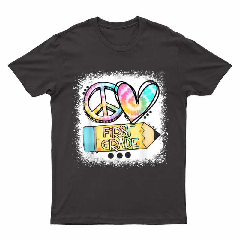 Peace Love First Grade Tie Dye Student Teacher Bleached T-Shirt