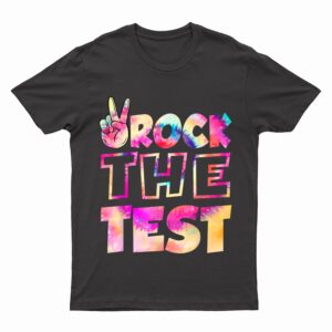 Peace Tie Dye Rock The Test Happy Testing Day Teacher Lover T-Shirt