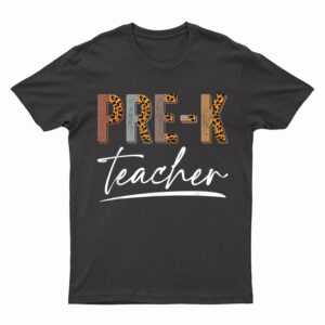 Pre-K Teacher First Day Appreciation Leopard Teaching T-Shirt