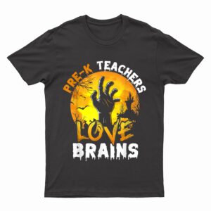 Pre-k Teachers Love Brains Funny Halloween Costumes Gifts T-Shirt