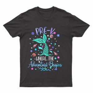 Pre Kinder Mermaid Where Adventure Begins Teacher T-Shirt