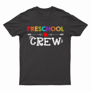 Preschool Crew Kindergarten Teacher First Day of School T-Shirt