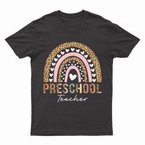 Preschool Teacher Leopard Rainbow Preschool Teacher Funny T-Shirt