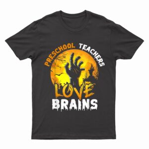 Preschool Teacher Love Brains Funny Halloween Costumes Gifts T-Shirt