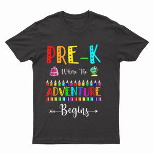 Preschool Where The Adventure Begins First Day Teachers T-Shirt